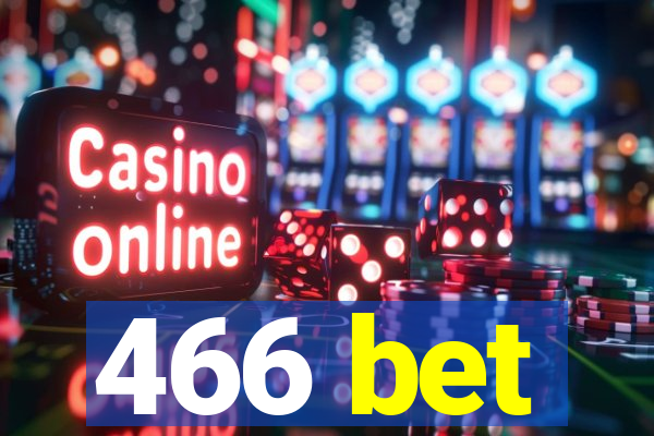 466 bet